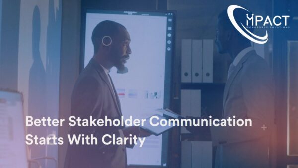 Better Stakeholder Communication Starts With Clarity