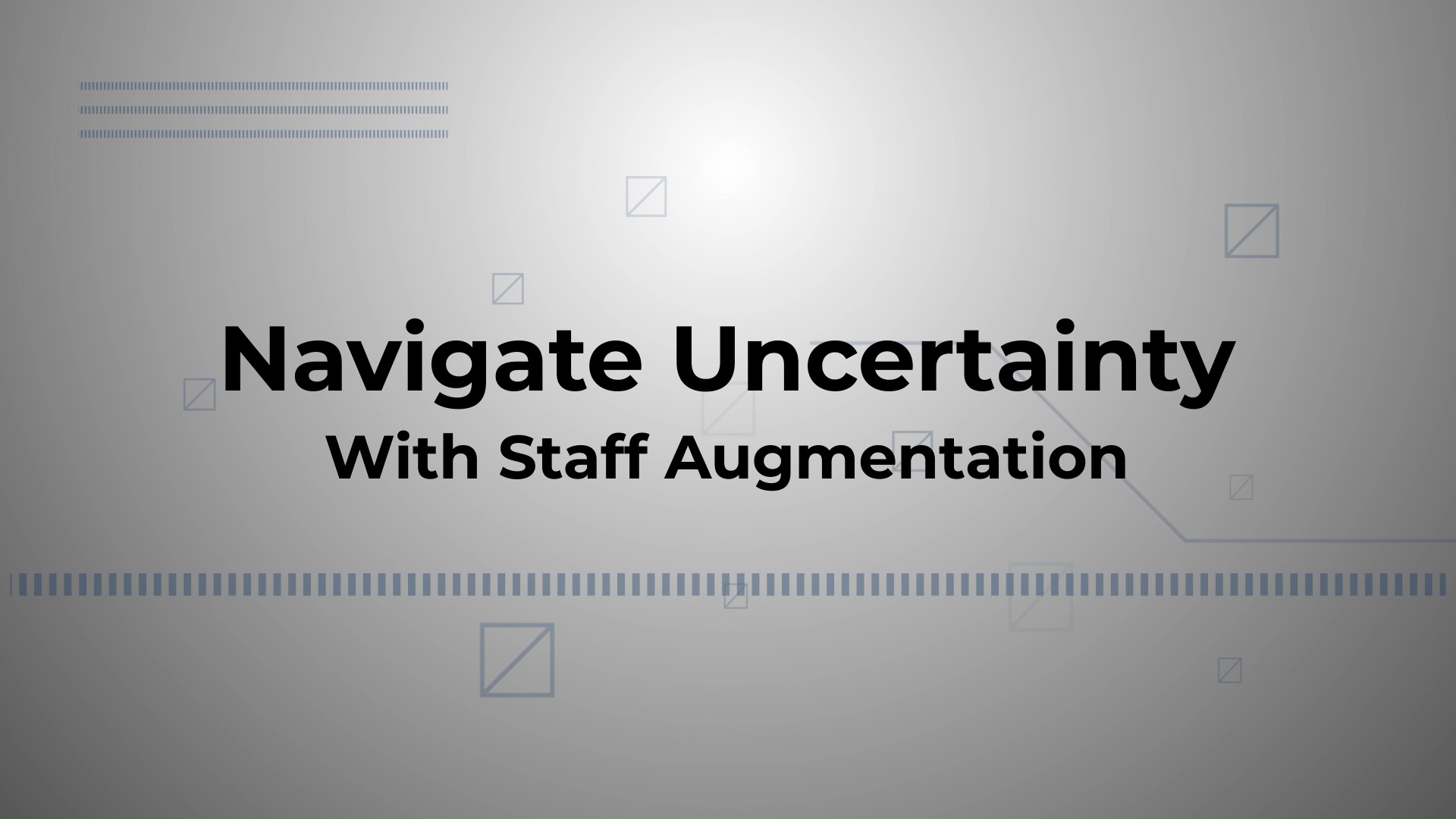 Navigate Uncertainty With Staff Augmentation