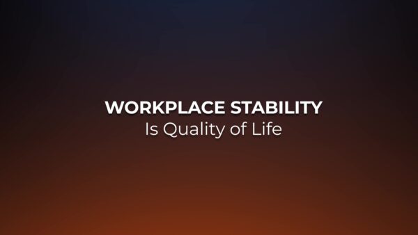 Workforce Stability Is Quality of Life