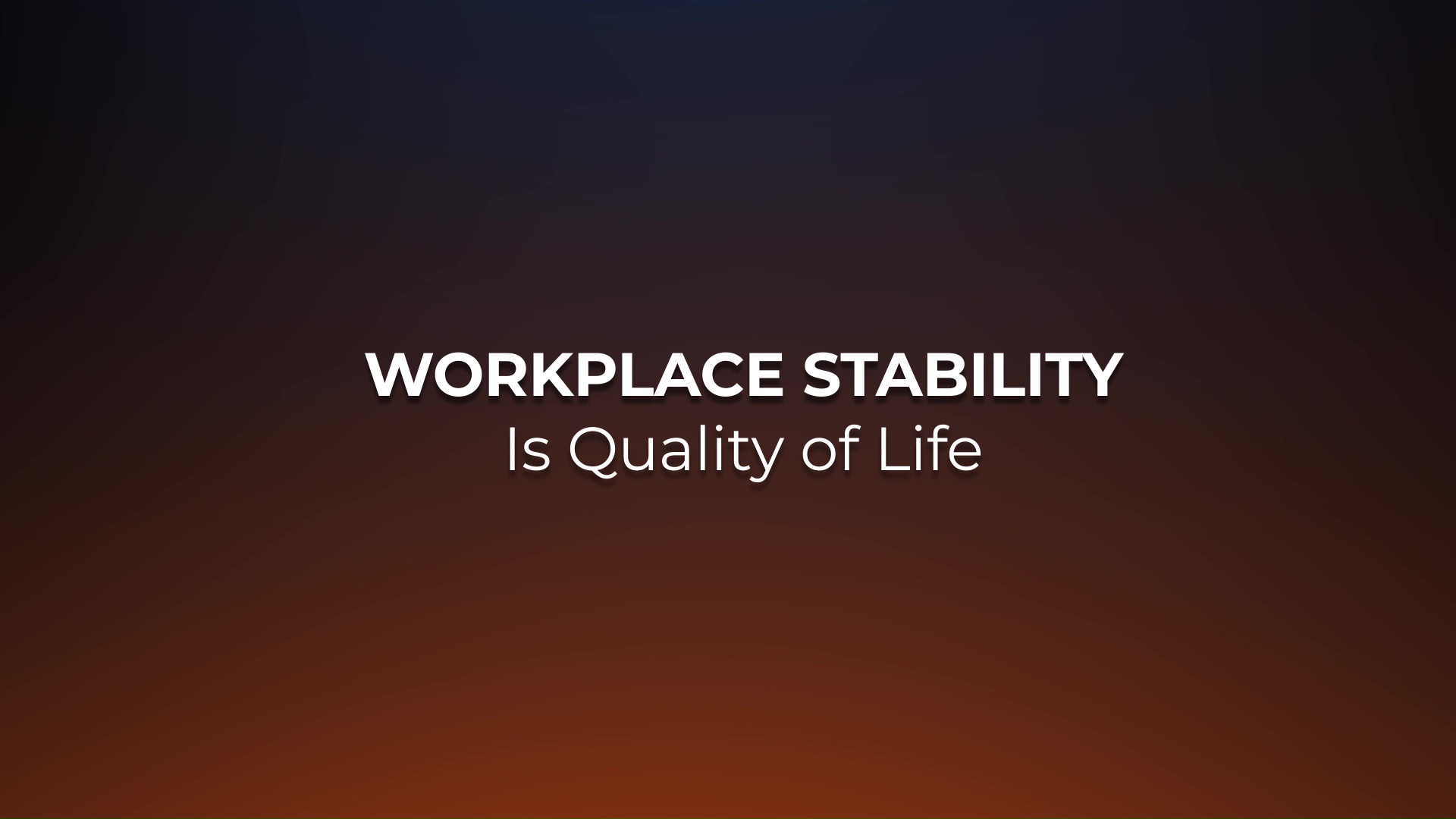 Workforce Stability Is Quality of Life