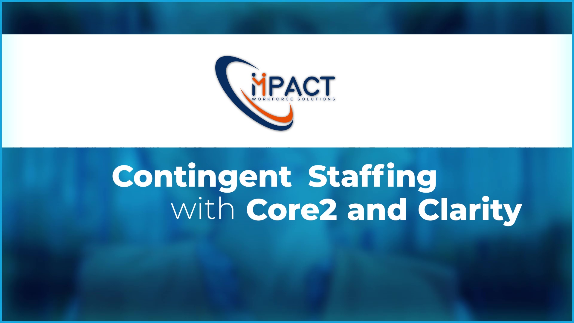 Contingent Staffing With Core2 and Clarity